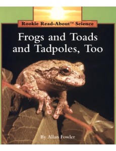 Frogs and Toads and Tadpoles, Too