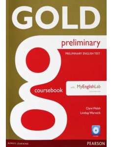 Gold. Preliminary. Coursebook + CD + MyEnglishLab Gold. Preliminary. Coursebook + CD + MyEnglishLab