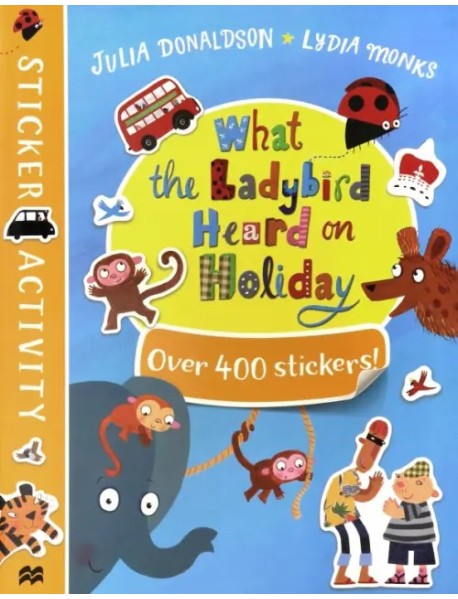 What the Ladybird Heard on Holiday. Sticker Book