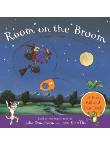 Room on the Broom. A Push, Pull and Slide Book