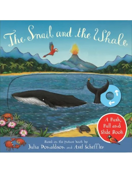 The Snail and the Whale. A Push, Pull and Slide Book