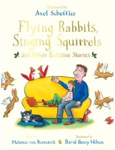 Flying Rabbits, Singing Squirrels and Other Bedtime Stories Flying Rabbits, Singing Squirrels and Other Bedtime Stories