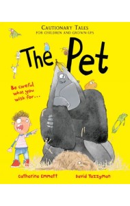 The Pet. Cautionary Tales for Children and Grown-ups