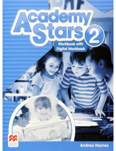 Academy Stars. Level 2. Workbook with Digital Workbook Academy Stars. Level 2. Workbook with Digital Workbook