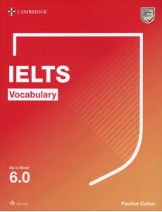 Cambridge IELTS Vocabulary. Up to Band 6.0. With Downloadable Audio Cambridge IELTS Vocabulary. Up to Band 6.0. With Downloadable Audio