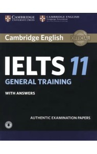 Cambridge IELTS 11. General Training. Student's Book + answers + Audio. Authentic Examination Papers