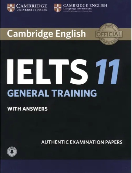 Cambridge IELTS 11. General Training. Student's Book + answers + Audio. Authentic Examination Papers