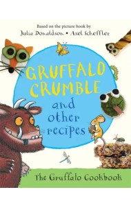 Gruffalo Crumble and Other Recipes. The Gruffalo Cookbook