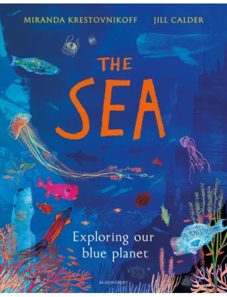 The Sea. Exploring our blue planet