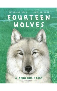 Fourteen Wolves. A Rewilding Story