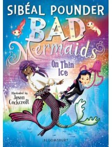 Bad Mermaids. On Thin Ice