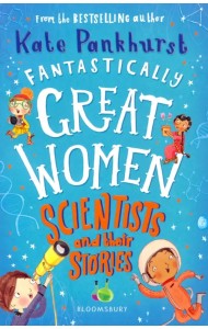 Fantastically Great Women Scientists and Their Stories