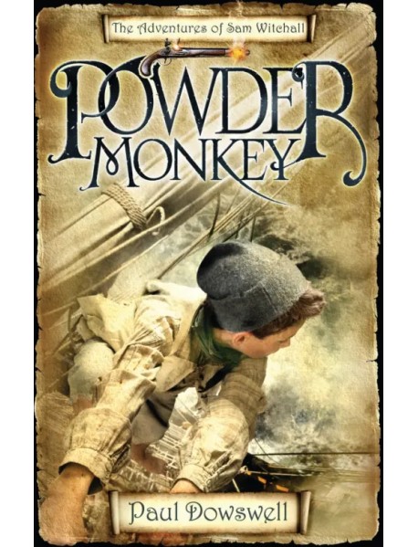 Powder Monkey. The Adventures of Sam Witchall