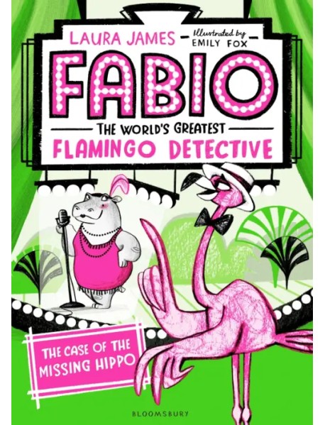 Fabio The World's Greatest Flamingo Detective. The Case of the Missing Hippo