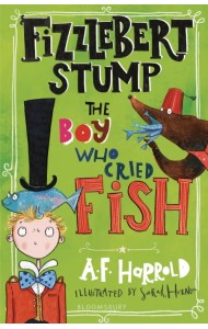 Fizzlebert Stump. The Boy Who Cried Fish
