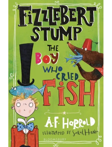 Fizzlebert Stump. The Boy Who Cried Fish