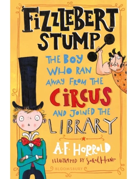 Fizzlebert Stump. The Boy Who Ran Away from the Circus and joined the library