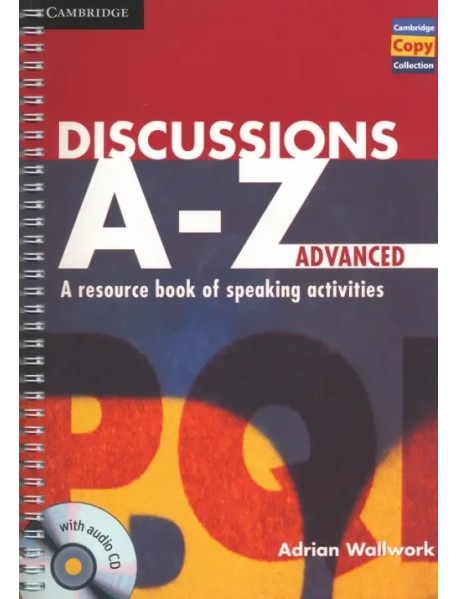 Discussions A-Z. Advanced + Audio CD. A Resource Book of Speaking Activities