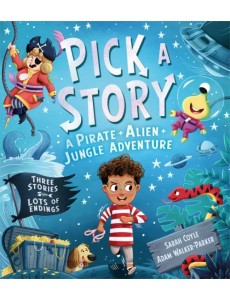 Pick a Story. A Pirate Alien Jungle Adventure Pick a Story. A Pirate Alien Jungle Adventure
