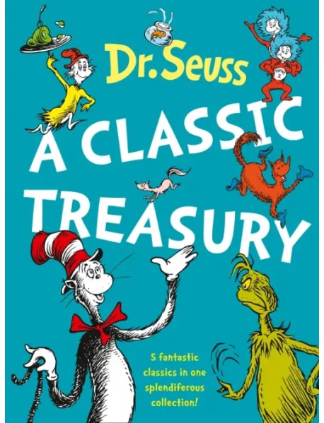 Dr. Seuss. A Classic Treasury