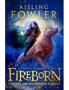 Fireborn. Twelve and the Frozen Forest