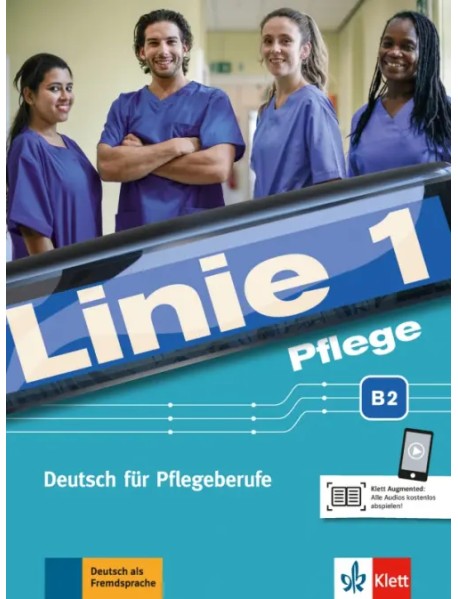 Linie 1 Pflege B2. Deutsch für Pflegeberufe. Kurs- und Übungsbuch mit Audios