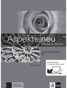 Aspekte neu. Mittelstufe Deutsch. B2. Unterrichtshandbuch inklusive Lizenzcode Aspekte neu. Mittelstufe Deutsch. B2. Unterrichtshandbuch inklusive Lizenzcode