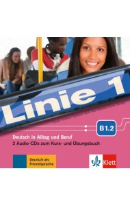 Linie 1 B1.2. Deutsch in Alltag und Beruf. 2 Audio-CDs zum Kurs- und Übungsbuch