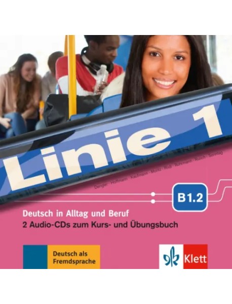 Linie 1 B1.2. Deutsch in Alltag und Beruf. 2 Audio-CDs zum Kurs- und Übungsbuch
