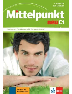 Mittelpunkt neu C1. 4 Audio-CDs zum Lehrbuch Mittelpunkt neu C1. 4 Audio-CDs zum Lehrbuch