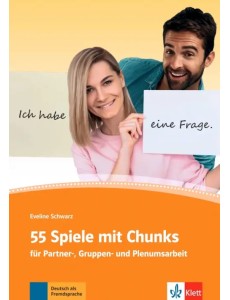 55 Spiele mit Chunks fur Partner-, Gruppen- und Plenumsarbeit 55 Spiele mit Chunks fur Partner-, Gruppen- und Plenumsarbeit
