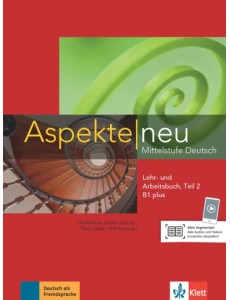 Aspekte neu. Mittelstufe Deutsch. B1 plus. Lehr- und Arbeitsbuch mit Audio-CD. Teil 2 Aspekte neu. Mittelstufe Deutsch. B1 plus. Lehr- und Arbeitsbuch mit Audio-CD. Teil 2