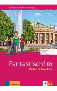 Fantastisch! B1. Deutsch für Jugendliche. Kursbuch mit Audios und Videos