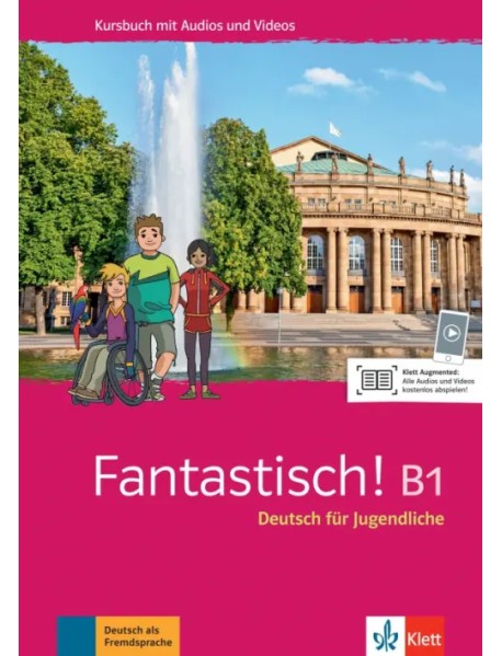 Fantastisch! B1. Deutsch für Jugendliche. Kursbuch mit Audios und Videos