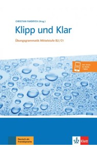 Klipp und Klar. Übungsgrammatik Mittelstufe B2-C1 + Audio