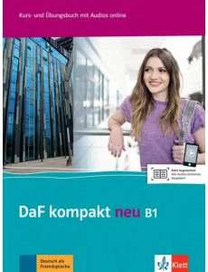 DaF kompakt neu B1. Deutsch als Fremdsprache für Erwachsene. Kurs- und Übungsbuch mit Audios DaF kompakt neu B1. Deutsch als Fremdsprache für Erwachsene. Kurs- und Übungsbuch mit Audios