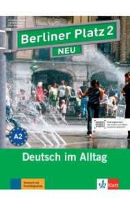Berliner Platz 2 NEU. A2. Deutsch im Alltag. Lehr- und Arbeitsbuch mit Audios und Videos