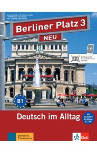 Berliner Platz 3 NEU. B1. Deutsch im Alltag. Lehr- und Arbeitsbuch mit Audios und Videos