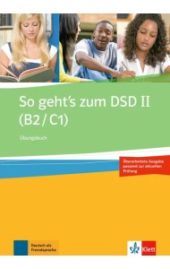 So geht’s zum DSD II. B2/C1. Neue Ausgabe. Übungsbuch