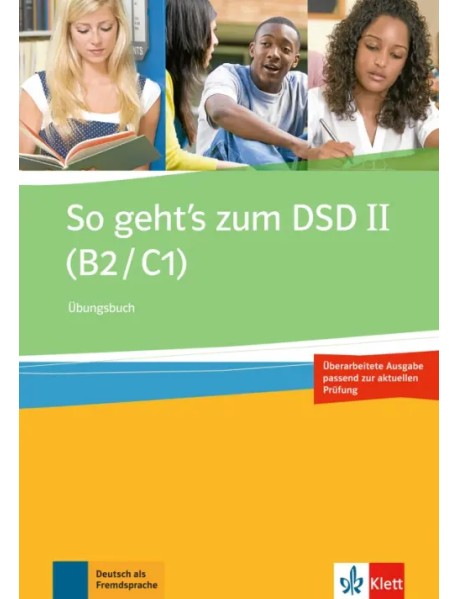 So geht’s zum DSD II. B2/C1. Neue Ausgabe. Übungsbuch