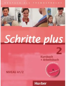 Schritte plus 2. Kursbuch + Arbeitsbuch mit Audio-CD zum Arbeitsbuch und interaktiven Übungen Schritte plus 2. Kursbuch + Arbeitsbuch mit Audio-CD zum Arbeitsbuch und interaktiven Übungen