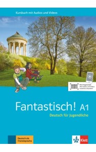 Fantastisch! A1. Deutsch für Jugendliche. Kursbuch mit Audios und Videos