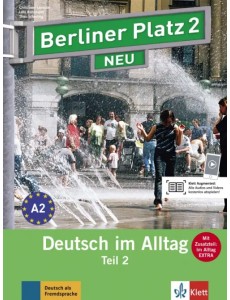 Berliner Platz 2 NEU. A2. Deutsch im Alltag. Lehr- und Arbeitsbuch Teil 2 mit Audios