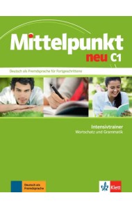 Mittelpunkt neu C1. Deutsch als Fremdsprache für Fortgeschrittene. Intensivtrainer - Wortschatz