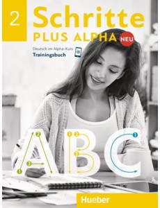 Schritte plus Alpha Neu 2. Trainingsbuch. Deutsch im Alpha-Kurs. Deutsch als Zweitsprache Schritte plus Alpha Neu 2. Trainingsbuch. Deutsch im Alpha-Kurs. Deutsch als Zweitsprache