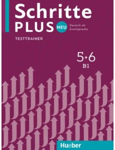 Schritte plus Neu 5+6. Testtrainer mit Audio-CD. Deutsch als Zweitsprache Schritte plus Neu 5+6. Testtrainer mit Audio-CD. Deutsch als Zweitsprache