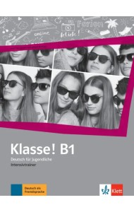 Klasse! B1. Deutsch für Jugendliche. Intensivtrainer