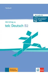 Mit Erfolg zu telc Deutsch B2. Testbuch + CD + online
