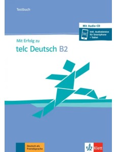 Mit Erfolg zu telc Deutsch B2. Testbuch + CD + online Mit Erfolg zu telc Deutsch B2. Testbuch + CD + online