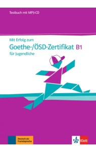 Mit Erfolg zum Goethe-/ÖSD-Zertifikat B1 für Jugendliche. Testbuch mit MP3-CD